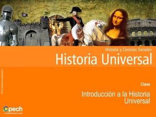 PPTCANSHHUA03028V3
Clase
Introducción a la Historia
Universal
 