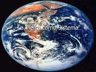 La Tierra como Sistema 