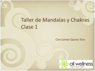 Taller de Mandalas y ChakrasClase 1 Con Loreto QuirozToro 