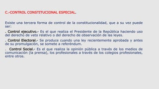 C.-CONTROL CONSTITUCIONAL ESPECIAL.
Existe una tercera forma de control de la constitucionalidad, que a su vez puede
ser:
...