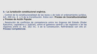 b.- La Jurisdicción constitucional orgánica.
. Control de la constitucionalidad de las leyes y de todo el ordenamiento jur...