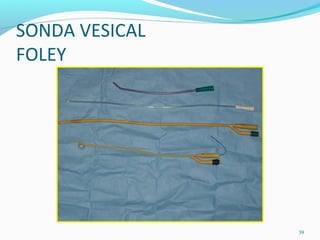 SONDA VESICAL
FOLEY
39
 