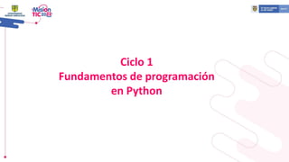 Ciclo 1
Fundamentos de programación
en Python
 