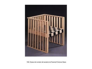 Cursos de Doctorado 2008
                                                                                 Ramón Rubio




1904. Butaca del comedor del sanatorio de Pukendorf Koloman Moser.
 