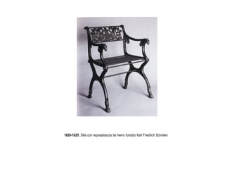 Cursos de Doctorado 2008
                                                                                          Ramón Rubio




1820-1825. Silla con reposabrazos de hierro fundido Karl Friedrich Schinkel
 