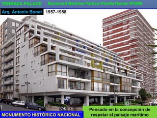 Boulevard Marítimo Patricio Peralta Ramos Nº5659TERRAZA PALACE
1957-1958Arq. Antonio Bonet
Pensado en la concepción de
respetar el paisaje marítimoMONUMENTO HISTÓRICO NACIONAL
 