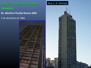 EDIFICIO DEMETRIO ELÍADESEDIFICIO DEMETRIO ELÍADES
(Havanna)
Bv. Marítimo Peralta Ramos 2865
4 de diciembre de 1969
Arq J. A. Dompé
 