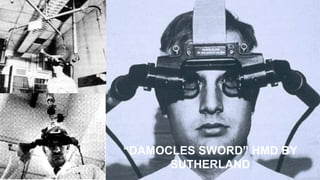“DAMOCLES SWORD” HMD BY
SUTHERLAND
 