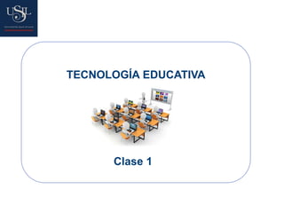 TECNOLOGÍA EDUCATIVA
Clase 1
 