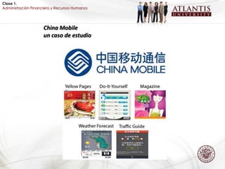 Clase 1.
Administración Financiera y Recursos Humanos




                     China Mobile
                     un caso de estudio
 