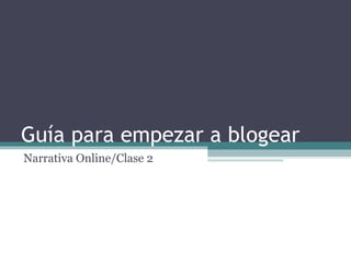 Guía para empezar a blogear Narrativa Online/Clase 2 