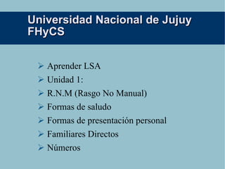 Universidad Nacional de Jujuy FHyCS ,[object Object],[object Object],[object Object],[object Object],[object Object],[object Object],[object Object]