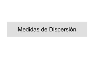 Medidas de Dispersión
 