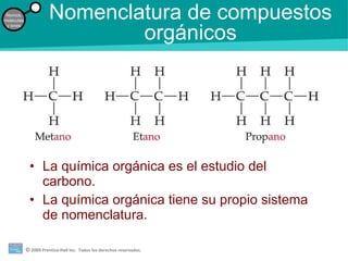 La química orgánica es el estudio del carbono. La química orgánica tiene su propio sistema de nomenclatura. Nomenclatura de compuestos orgánicos Átomos, moléculas y iones 