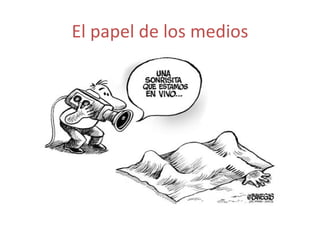 El papel de los medios 