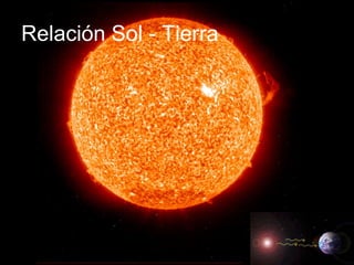 Relación Sol - Tierra 