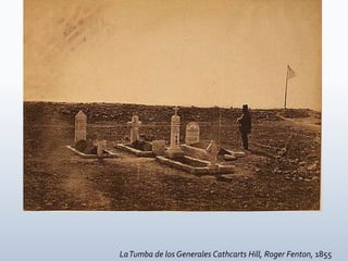 LaTumba de los Generales Cathcarts Hill, Roger Fenton, 1855
 