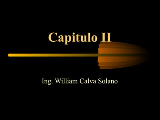 Capitulo II Ing. William Calva Solano 