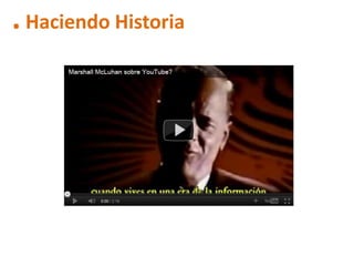 . Haciendo Historia
 
