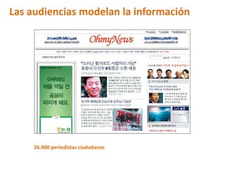 Las audiencias modelan la información




     26.000 periodistas ciudadanos
 