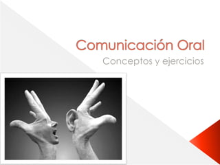 Comunicación Oral Conceptos y ejercicios 
