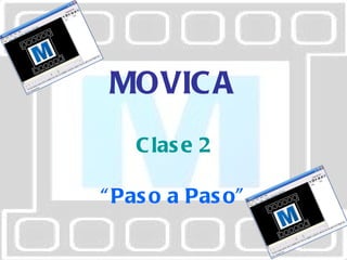 MOVICA Clase 2 “ Paso a Paso” 