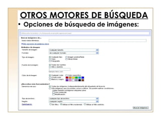 OTROS MOTORES DE BÚSQUEDA Opciones de búsqueda de imágenes: 