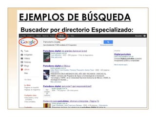 EJEMPLOS DE BÚSQUEDA Buscador por directorio Especializado: 