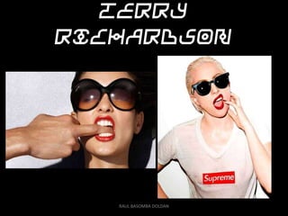 Terry
Richardson




   RAUL BASOMBA DOLDAN
 