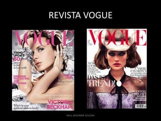 REVISTA VOGUE




   RAUL BASOMBA DOLDAN
 