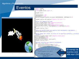 Algoritmos y Programación

                Eventos




                            El manejo de
                            eventos está
                            sólo aquí (QUI
                              www.unaj.edu.ar
 