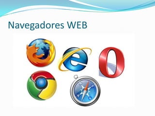 Navegadores WEB
 