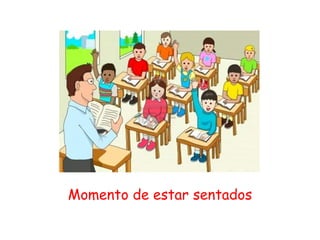 Momento de estar sentados
 