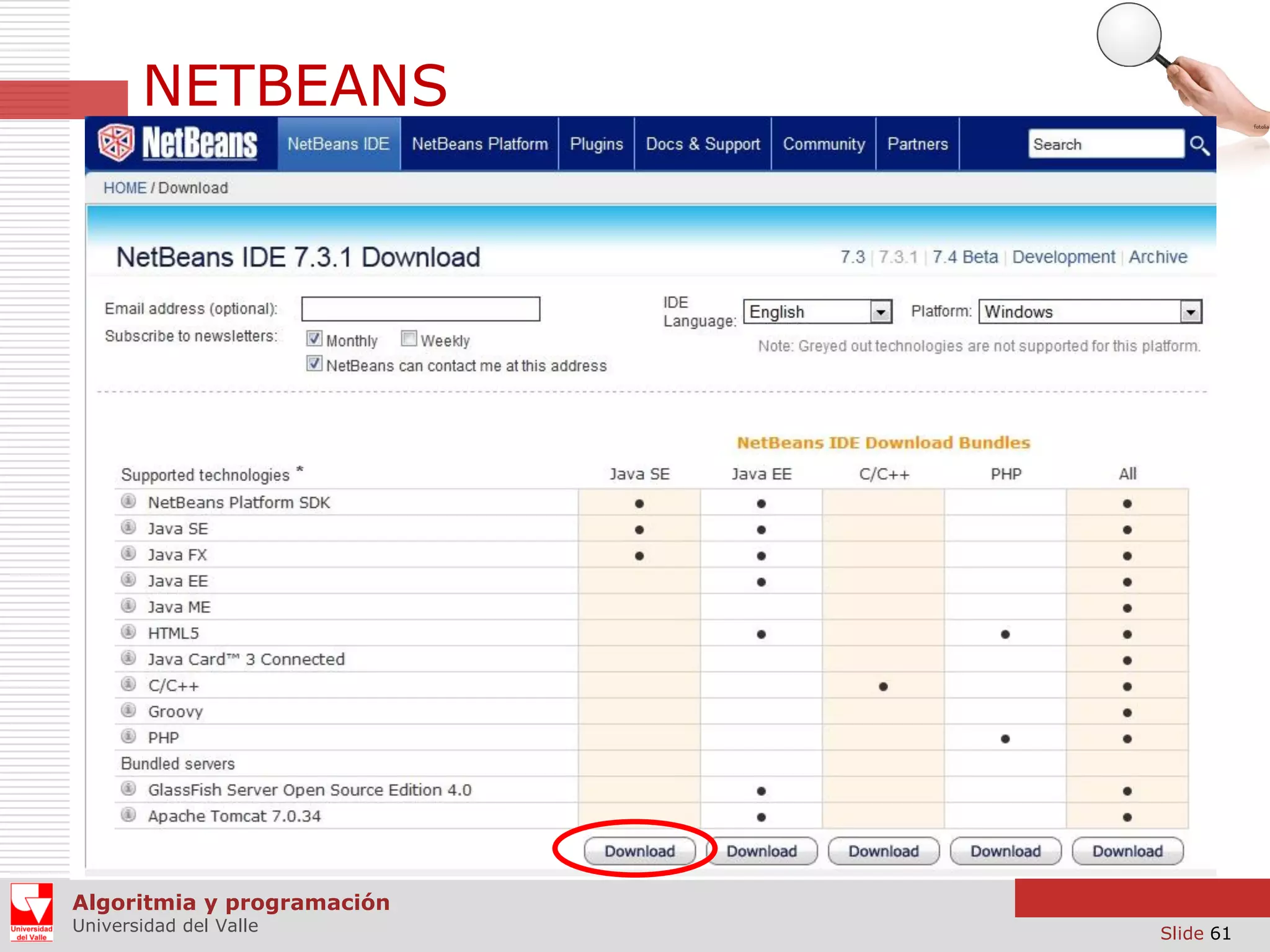 NETBEANS

Algoritmia y programación
Universidad del Valle

Slide 61

 