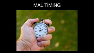 MAL TIMING
 