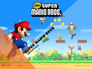 SUPER
M
AR
IO
BR
O
S
PLATAFORM
A
 