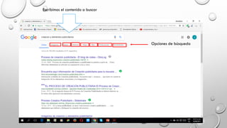 Escribimos el contenido a buscar
Opciones de búsqueda
 