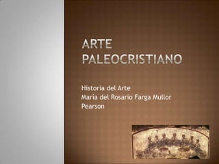 Historia del Arte
María del Rosario Farga Mullor
Pearson
 