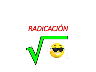 RADICACIÓN
 