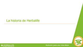 La historia de Herbalife
 