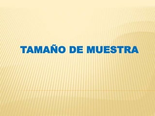 TAMAÑO DE MUESTRA
 