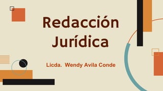 Redacción
Jurídica
Licda. Wendy Avila Conde
 