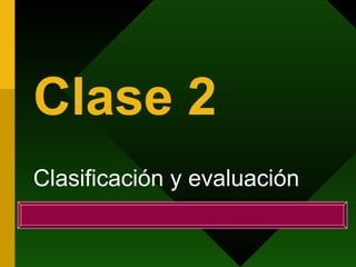 Clase 2 Clasificación y evaluación 