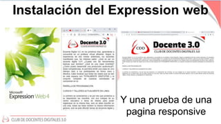 Instalación del Expression web
Y una prueba de una
pagina responsive
 