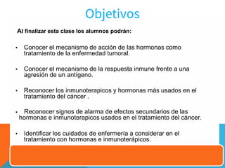 Al finalizar esta clase los alumnos podrán:
• Conocer el mecanismo de acción de las hormonas como
tratamiento de la enferm...