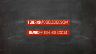 federico@doubledoods.com
RAMIRO@doubledoods.com
 