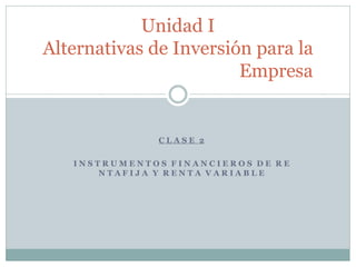 Clase 2 - Instrumentos Financieros de Renta Fija y Variable.pptx