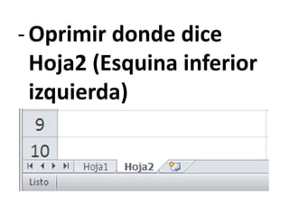 -Oprimir donde dice
Hoja2 (Esquina inferior
izquierda)
 