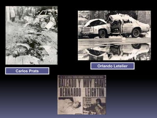 Carlos Prats 
Orlando Letelier 
 