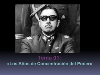 Tema 01: 
«Los Años de Concentración del Poder» 
 